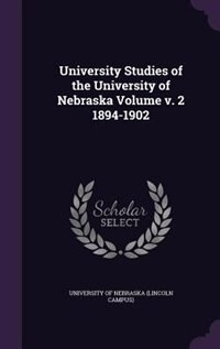 Couverture_University Studies of the University of Nebraska Volume v. 2 1894-1902