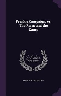 Front cover_Frank's Campaign, or, The Farm and the Camp