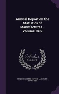 Front cover_Annual Report on the Statistics of Manufactures .. Volume 1892