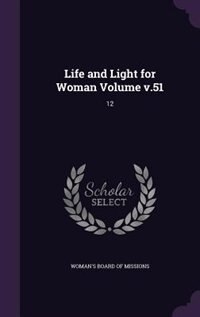 Life and Light for Woman Volume v.51: 12