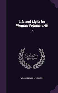 Life and Light for Woman Volume v.46: 7-8