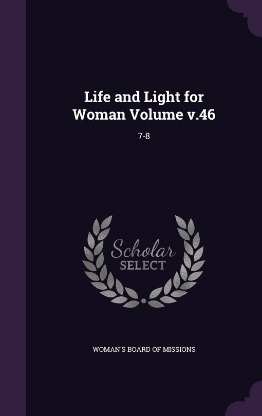Life and Light for Woman Volume v.46: 7-8