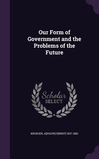 Couverture_Our Form of Government and the Problems of the Future