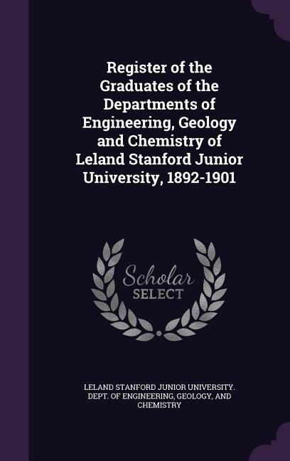Couverture_Register of the Graduates of the Departments of Engineering, Geology and Chemistry of Leland Stanford Junior University, 1892-1901