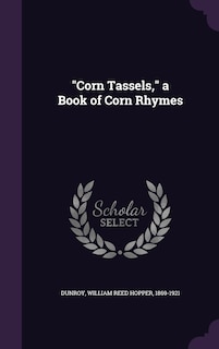 Front cover_Corn Tassels, a Book of Corn Rhymes