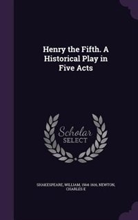 Couverture_Henry the Fifth. A Historical Play in Five Acts