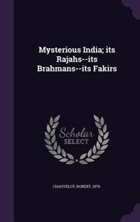 Couverture_Mysterious India; its Rajahs--its Brahmans--its Fakirs