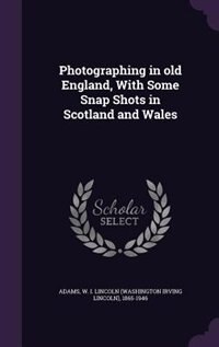 Front cover_Photographing in old England, With Some Snap Shots in Scotland and Wales