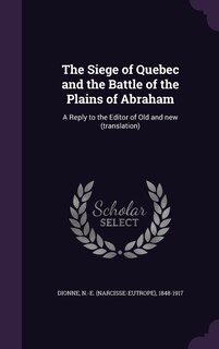 Front cover_The Siege of Quebec and the Battle of the Plains of Abraham