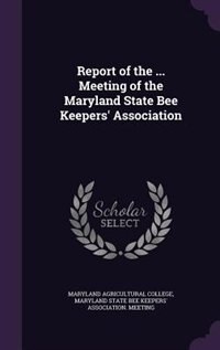 Front cover_Report of the ... Meeting of the Maryland State Bee Keepers' Association
