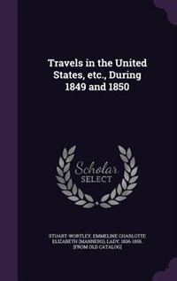 Front cover_Travels in the United States, etc., During 1849 and 1850