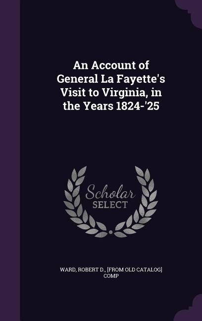 Couverture_An Account of General La Fayette's Visit to Virginia, in the Years 1824-'25