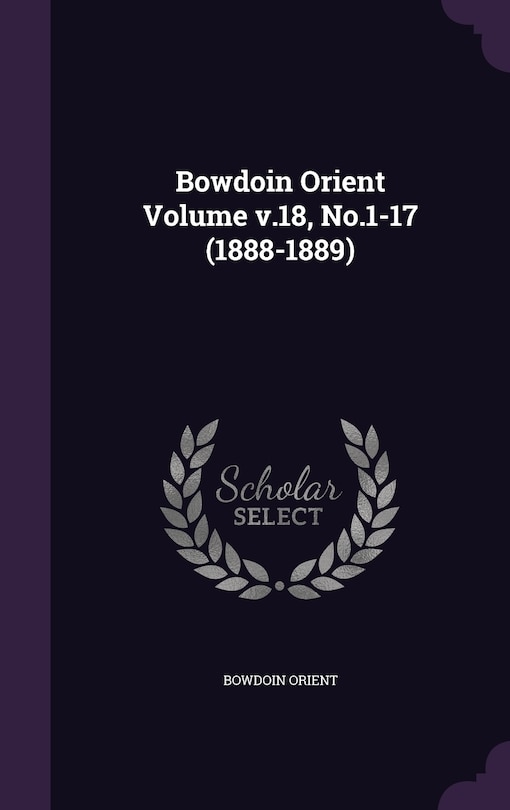 Couverture_Bowdoin Orient Volume v.18, No.1-17 (1888-1889)