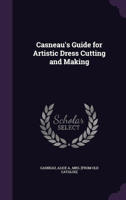 Couverture_Casneau's Guide for Artistic Dress Cutting and Making