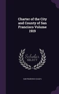 Front cover_Charter of the City and County of San Francisco Volume 1919