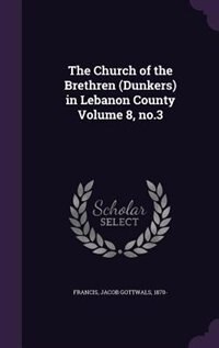 Couverture_The Church of the Brethren (Dunkers) in Lebanon County Volume 8, no.3