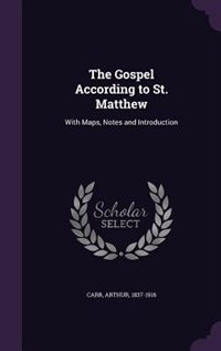 The Gospel According to St. Matthew: With Maps, Notes and Introduction