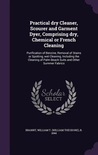 Front cover_Practical dry Cleaner, Scourer and Garment Dyer, Comprising dry, Chemical or French Cleaning