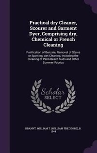 Front cover_Practical dry Cleaner, Scourer and Garment Dyer, Comprising dry, Chemical or French Cleaning