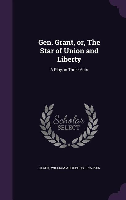 Couverture_Gen. Grant, or, The Star of Union and Liberty
