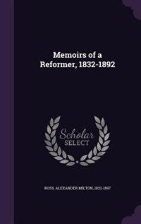 Memoirs of a Reformer, 1832-1892