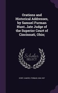 Couverture_Orations and Historical Addresses, by Samuel Furman Hunt...late Judge of the Superior Court of Cincinnati, Ohio;