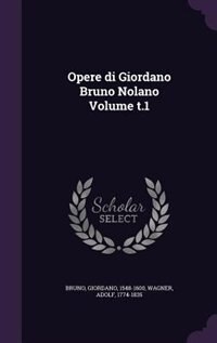 Couverture_Opere di Giordano Bruno Nolano Volume t.1
