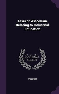 Front cover_Laws of Wisconsin Relating to Industrial Education