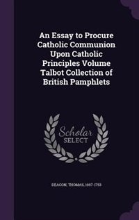 Front cover_An Essay to Procure Catholic Communion Upon Catholic Principles Volume Talbot Collection of British Pamphlets