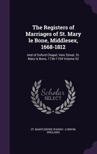 Couverture_The Registers of Marriages of St. Mary le Bone, Middlesex, 1668-1812