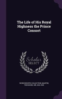 Front cover_The Life of His Royal Highness the Prince Consort