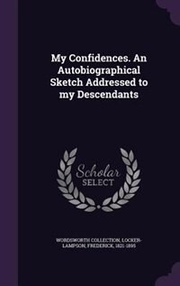 Front cover_My Confidences. An Autobiographical Sketch Addressed to my Descendants