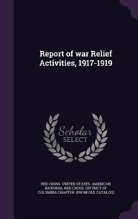 Front cover_Report of war Relief Activities, 1917-1919