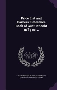 Couverture_Price List and Barbers' Reference Book of Gust. Knecht m'f'g co. ..
