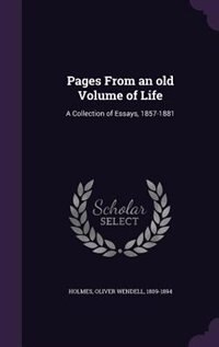 Pages From an old Volume of Life: A Collection of Essays, 1857-1881