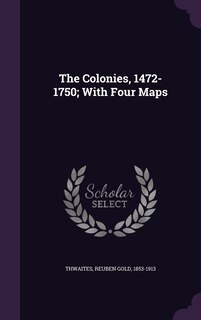 Couverture_The Colonies, 1472-1750; With Four Maps