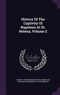 Front cover_History Of The Captivity Of Napoleon At St. Helena, Volume 2