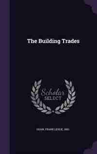 The Building Trades de Frank Leslie Shaw