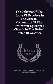 Couverture_The Debates Of The House Of Deputies In The General Convention Of The Protestant Episcopal Church In The United States Of America