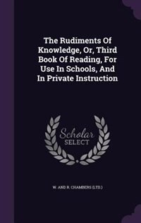 Couverture_The Rudiments Of Knowledge, Or, Third Book Of Reading, For Use In Schools, And In Private Instruction
