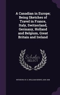 Couverture_A Canadian in Europe; Being Sketches of Travel in France, Italy, Switzerland, Germany, Holland and Belgium, Great Britain and Ireland