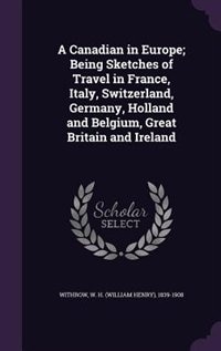 Couverture_A Canadian in Europe; Being Sketches of Travel in France, Italy, Switzerland, Germany, Holland and Belgium, Great Britain and Ireland