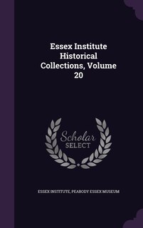 Front cover_Essex Institute Historical Collections, Volume 20