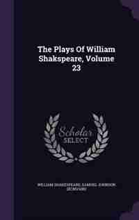 The Plays Of William Shakspeare, Volume 23 by William Shakespeare