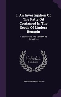 Couverture_I. An Investigation Of The Fatty Oil Contained In The Seeds Of Lindera Benzoin