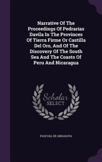 Couverture_Narrative Of The Proceedings Of Pedrarias Davila In The Provinces Of Tierra Firme Or Castilla Del Oro, And Of The Discovery Of The South Sea And The Coasts Of Peru And Nicaragua
