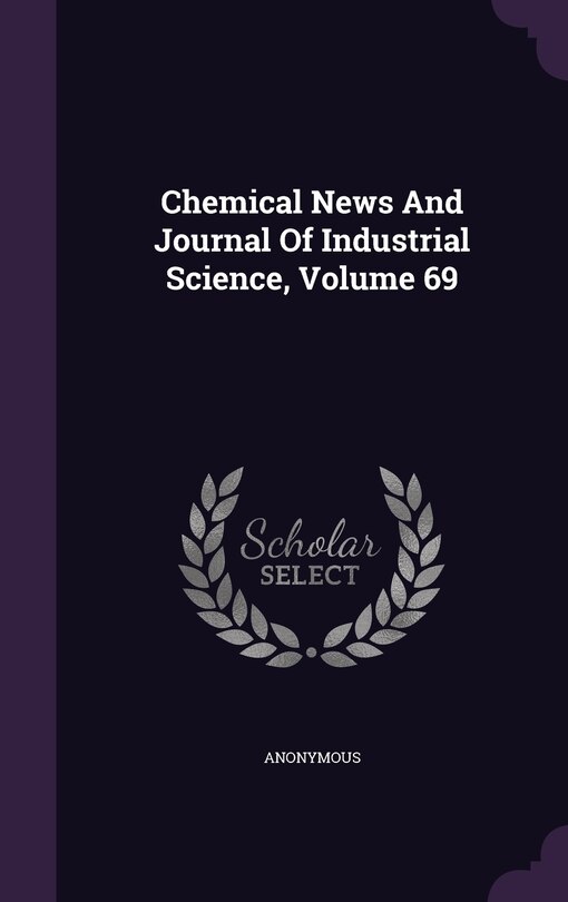 Chemical News And Journal Of Industrial Science, Volume 69