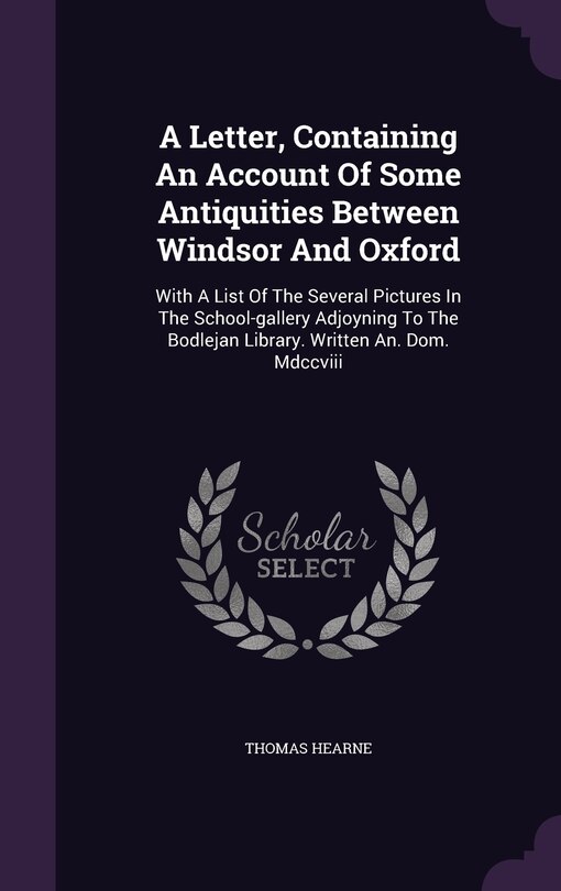 Couverture_A Letter, Containing An Account Of Some Antiquities Between Windsor And Oxford