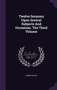 Front cover_Twelve Sermons Upon Several Subjects And Occasions. The Third Volume