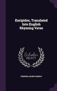 Front cover_Euripides, Translated Into English Rhyming Verse